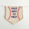 Halfway to First Baseball Half Birthday Banner