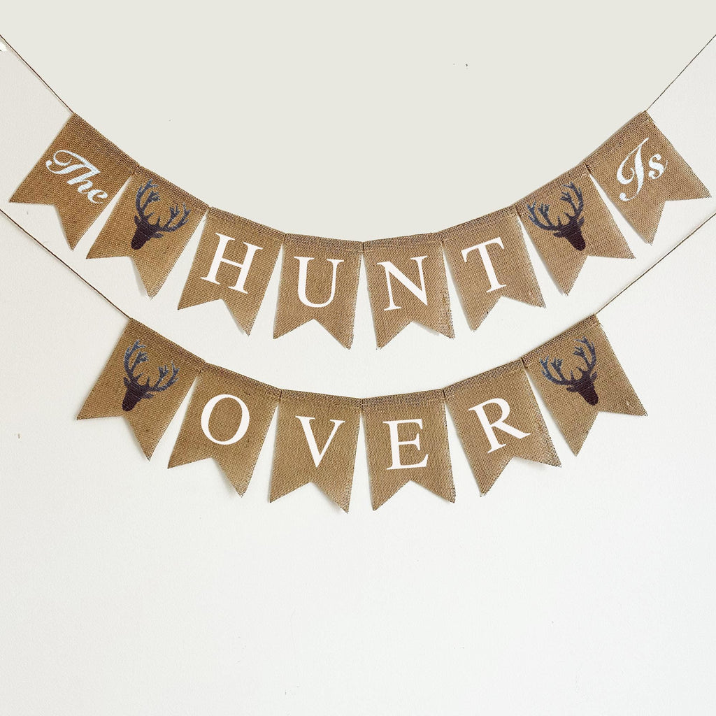 The Hunt Is Over Wedding | Rustic Wedding Decor | Engagement Banner | Country Wedding Decorations | Bridal Shower Themes | Stag Party