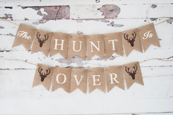 The Hunt Is Over Banner,  Hunting Bridal Shower Decor, Stag Deer Wedding Theme, Hunting Sign, Engagement Sign,  B306