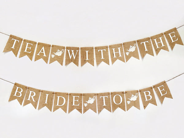 Tea with the Bride to Be Banner for Bridal Shower or Bachelorette Party Decorations, Tea Party Bridal Decorations, B1205