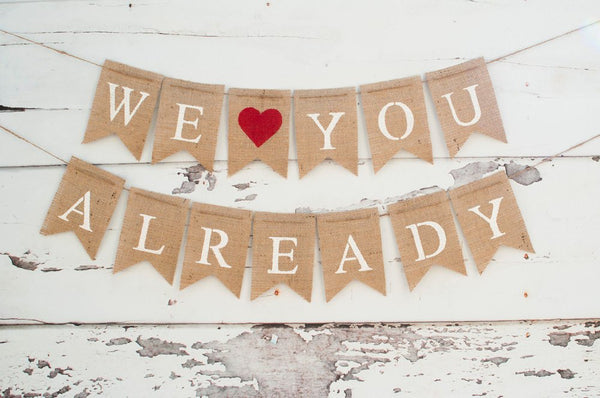 We Love You Already Banner, We heart you already Banner, Baby Shower Decor, Pregnancy Photo Prop B069
